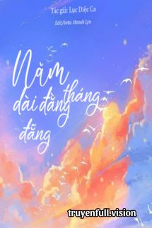 Bìa truyện Tháng Năm Dài Đằng Đẵng - Lục Diệc Ca - Lục Diệc Ca