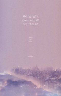 Bìa truyện Tháng Ngày Giành Ảnh Đế Với Thái Tử