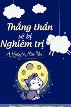 Bìa truyện Thẳng Thắn Sẽ Bị Nghiêm Trị - A Nguyễn Hữu Tửu