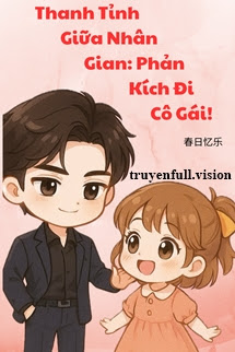 Bìa truyện Thanh Tỉnh Giữa Nhân Gian: Phản Kích Đi, Cô Gái! - Xuân Nhật Ức Nhạc