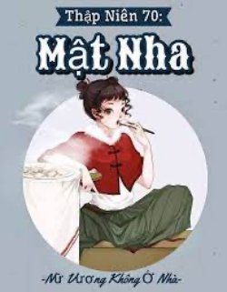 Bìa truyện Thập Niên 70: Mật Nha - Nữ Vương Không Ở Nhà