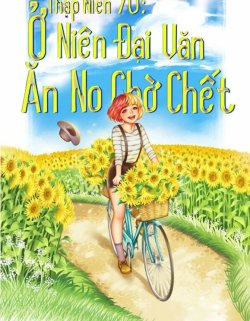 Bìa truyện Thập Niên 70 Ở Niên Đại Văn Ăn No Chờ Chết - Thanh Việt Lưu Ca