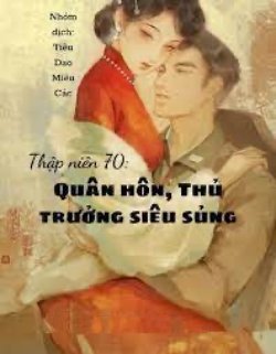 Bìa truyện Thập Niên 70 Quân Hôn Thủ Trưởng Siêu Sủng - Túy Tuyết Tiêu Dao