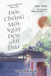 Bìa truyện Thập Niên 70: Sau Khi Đổi Chồng, Mỗi Ngày Đều Ăn Dưa - Kim Thải