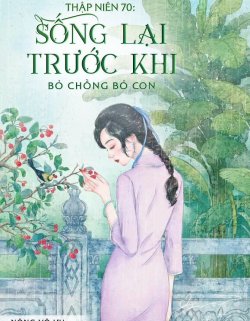 Bìa truyện Thập Niên 70 Sống Lại Trước Khi Bỏ Chồng Bỏ Con