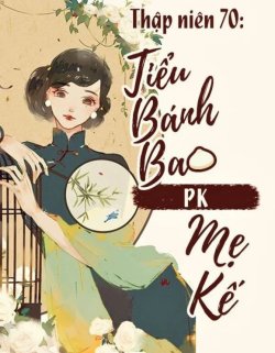 Bìa truyện Thập Niên 70: Tiểu Bánh Bao PK Mẹ Kế - Tố Thời