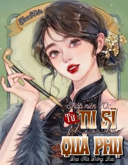 Bìa truyện Thập Niên 70 Từ Tu Sĩ Thành Quả Phụ - Đại Hà Đông Lưu