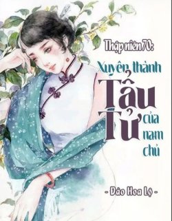 Bìa truyện Thập Niên 70 Xuyên Thành Tẩu Tử Của Nam Chủ - Đào Hoa Lộ