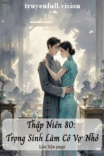Bìa truyện Thập Niên 80: Trọng Sinh Làm Cô Vợ Nhỏ - Khương Ti Chử Tửu
