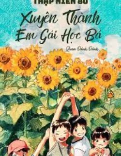 Bìa truyện Thập Niên 80 Xuyên Thành Em Gái Học Bá - Quan Oánh Oánh