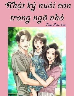 Bìa truyện Thập Niên 90 Nhật Ký Nuôi Con Trong Ngõ Nhỏ