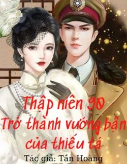 Bìa truyện Thập Niên 90 - Trở Thành Vướng Bận Của Thiếu Tá - Tần Hoàng