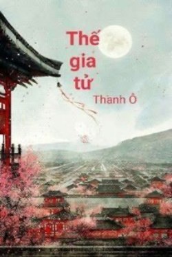 Bìa truyện Thế Gia Tử - Thanh Ô