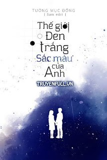 Bìa truyện Thế Giới Đen Trắng, Sắc Màu Của Anh - Tưởng Mục Đồng