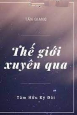 Bìa truyện Thế Giới Xuyên Qua - Tâm Hữu Kỳ Đãi