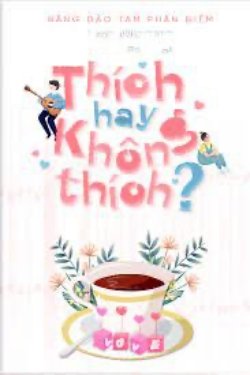 Bìa truyện Thích Hay Không Thích?