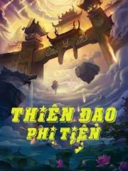 Bìa truyện Thiên Đạo Phi Tiên
