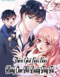 Bìa truyện Thiên Giới Bảo Bảo: Không Chọc Nổi Daddy Tổng Tài