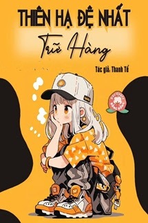 Bìa truyện Thiên Hạ Đệ Nhất Trữ Hàng - Thanh Tể