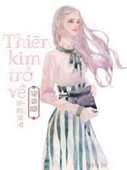Bìa truyện Thiên Kim Trở Về - Chá Bút Tiểu Tửu - Chá Bút Tiểu Tửu