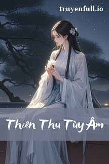 Bìa truyện Thiên Thu Tùy Âm - Nhị Thập Nhị Hoạch Cốt - Nhị Thập Nhị Hoạch Cốt