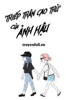 Bìa truyện 'Thiếp Thân Cao Thủ' Của Ảnh Hậu - Tôi Đón Xe Tới Ai Cập