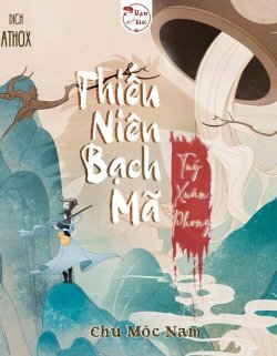 Bìa truyện Thiếu Niên Bạch Mã Túy Xuân Phong - Chu Mộc Nam