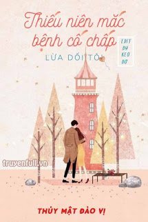 Bìa truyện Thiếu Niên Mắc Bệnh Cố Chấp Lừa Dối Tôi - Thủy Mật Đào Vị