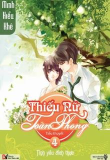 Bìa truyện Thiếu Nữ Toàn Phong 4: Tình Yêu Đích Thực - Minh Hiểu Khê