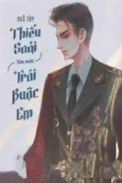 Bìa truyện Thiếu Soái Xin Mời Trói Buộc Em