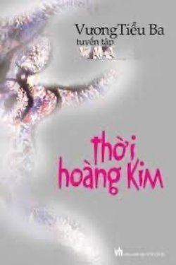 Bìa truyện Thời Hoàng Kim - Vương Tiểu Ba