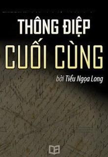 Bìa truyện Thông Điệp Cuối Cùng - Tiểu Ngọa Long