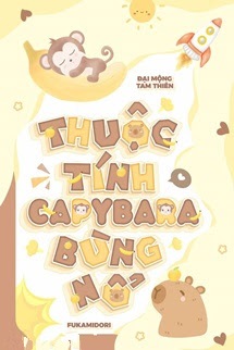 Bìa truyện Thuộc Tính Capybara Bùng Nổ - Đại Mộng Tam Thiên