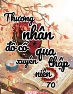 Bìa truyện Thương Nhân Đồ Cổ Xuyên Đến Thập Niên 70 - Tây Lương Miêu