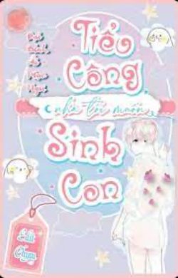 Bìa truyện Tiểu Công Nhà Tôi Muốn Sinh Con - Đại Bính Ái Mạc Ngư