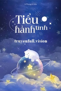Bìa truyện Tiểu Hành Tinh - Vi Phong Kỉ Hứa - Vi Phong Kỉ Hứa