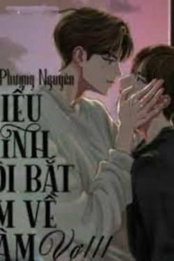 Bìa truyện Tiểu Minh, Tôi Bắt Em Về Làm Vợ!!! (Phần 2) - Mẫn Phương Nguyễn