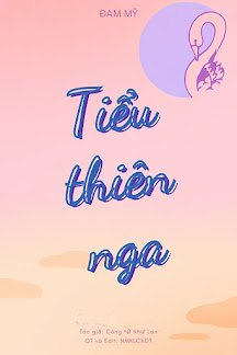 Bìa truyện Tiểu Thiên Nga - Công Tử Như Lan
