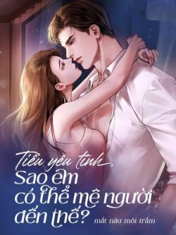 Bìa truyện Tiểu Yêu Tinh Sao Em Có Thể Mê Người Đến Thế