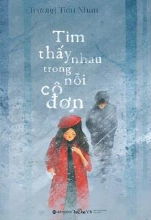 Bìa truyện Tìm Thấy Nhau Trong Nỗi Cô Đơn - Trương Tiểu Nhàn