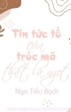 Bìa truyện Tin Tức Tố Của Trúc Mã Thật Là Ngọt