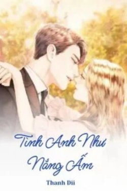 Bìa truyện Tình Anh Như Nắng Ấm - Thanh Dii
