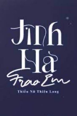 Bìa truyện Tinh Hà Trao Em