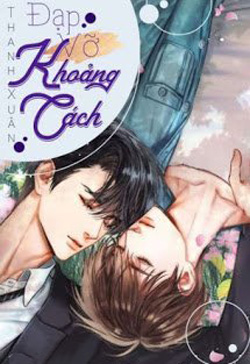 Bìa truyện [Tình Trai] Đạp Vỡ Khoảng Cách - Thanh Xuân