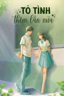 Bìa truyện Tỏ Tình Thêm Lần Nữa - Đồ Dạng Tiên Sâm - Đồ Dạng Tiên Sâm