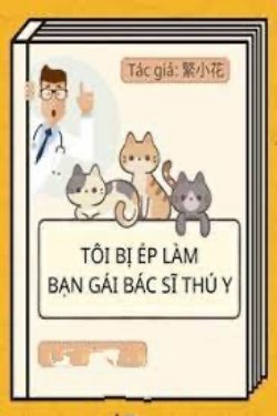 Bìa truyện Tôi Bị Ép Làm Bạn Gái Của Một Bác Sĩ Thú Y