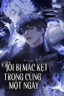 Bìa truyện Tôi Bị Mắc Kẹt Trong Cùng Một Ngày