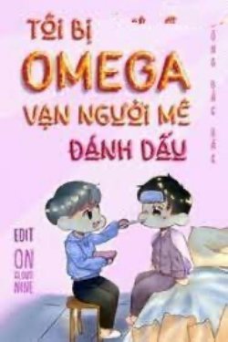 Bìa truyện Tôi Bị Omega Vạn Người Mê Đánh Dấu