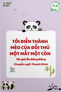 Bìa truyện Tôi Biến Thành Mèo Của Đối Thủ Một Mất Một Còn