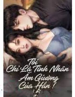 Bìa truyện Tôi Chỉ Là Tình Nhân Ấm Giường Của Hắn!